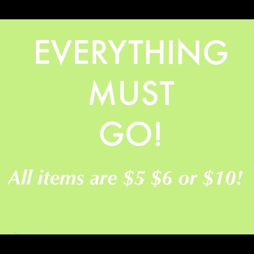 EVERYTHING MUST GO!